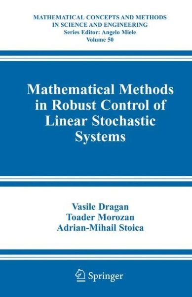 Cover for Vasile Dragan · Mathematical Methods in Robust Control of Linear Stochastic Systems (Paperback Book) [1st Ed. Softcover of Orig. Ed. 2006 edition] (2010)
