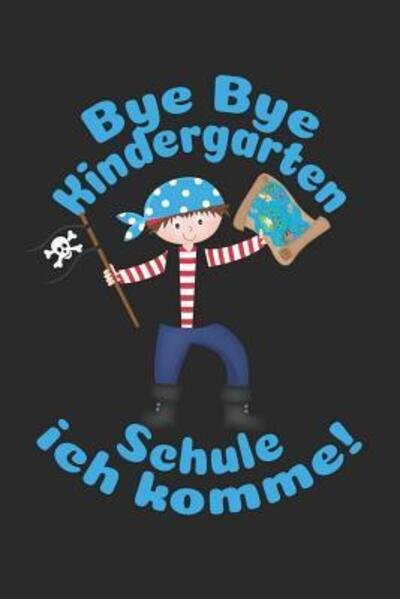 Cover for ? Weilichschulemag · Bye Bye Kindergarten - Schule ich komme! (Paperback Book) (2019)