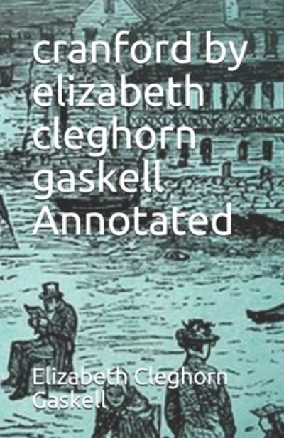 Cover for Elizabeth Cleghorn Gaskell · Cranford by Elizabeth Cleghorn Gaskell Annotated (Paperback Book) (2021)