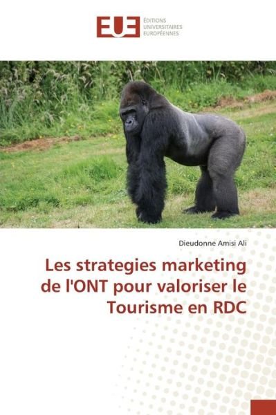 Cover for Amisi Ali Dieudonne · Les Strategies Marketing De L'ont Pour Valoriser Le Tourisme en Rdc (Paperback Book) (2018)