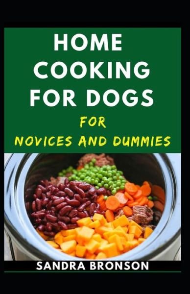 Cover for Sandra Bronson · Home Cooking For Dogs Novices And Dummies (Paperback Book) (2020)