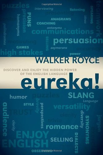 Cover for Walker Royce · Eureka!: Discover and Enjoy the Hidden Power of the English Language (Paperback Book) (2011)
