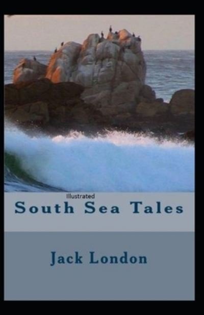 Cover for Jack London · South Sea Tales Illustrated (Paperback Book) (2020)