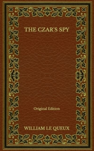 Cover for William Le Queux · The Czar's Spy - Original Edition (Paperback Book) (2020)