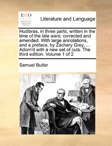 Cover for Samuel Butler · Hudibras, in Three Parts; Written in the Time of the Late Wars: Corrected and Amended. with Large Annotations, and a Preface, by Zachary Grey, ... ... Set of Cuts. the Third Edition. Volume 1 of 2 (Paperback Book) (2010)