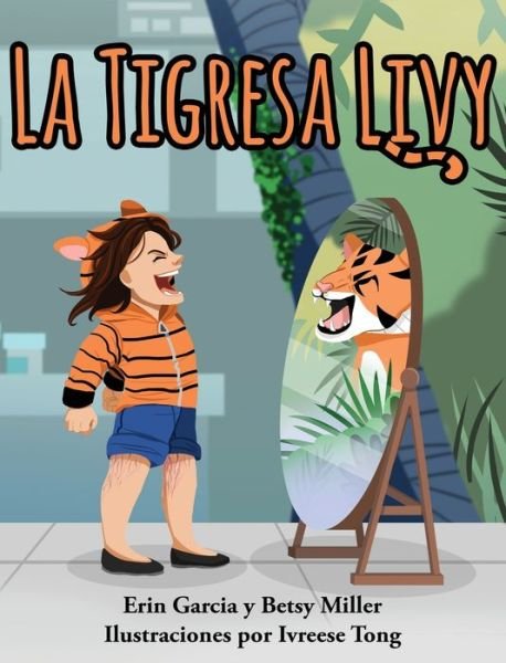 Cover for Erin Garcia · La Tigresa Livy (Hardcover Book) (2019)