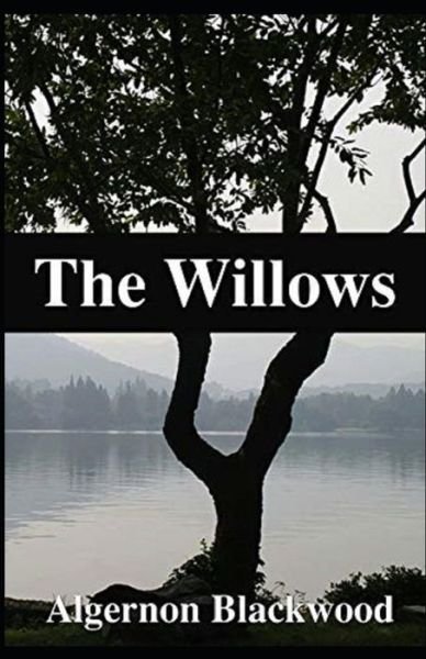 The Willows Illustrated - Algernon Blackwood - 图书 -  - 9798564434447 - 2020年11月13日