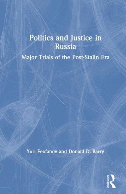Cover for Yuri Feofanov · Politics and Justice in Russia: Major Trials of the Post-Stalin Era: Major Trials of the Post-Stalin Era (Hardcover Book) (1996)