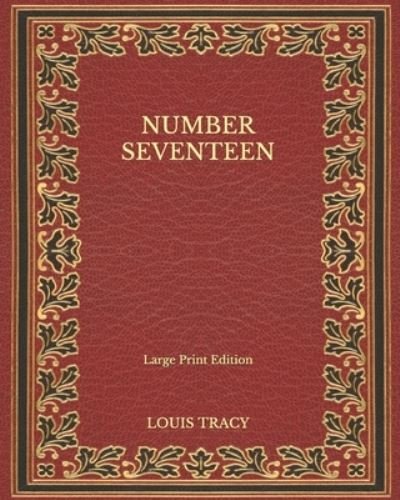 Cover for Louis Tracy · Number Seventeen - Large Print Edition (Paperback Book) (2020)
