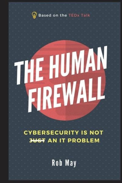 The Human Firewall - Rob May - 图书 - Independently Published - 9781717856449 - 2018年7月21日