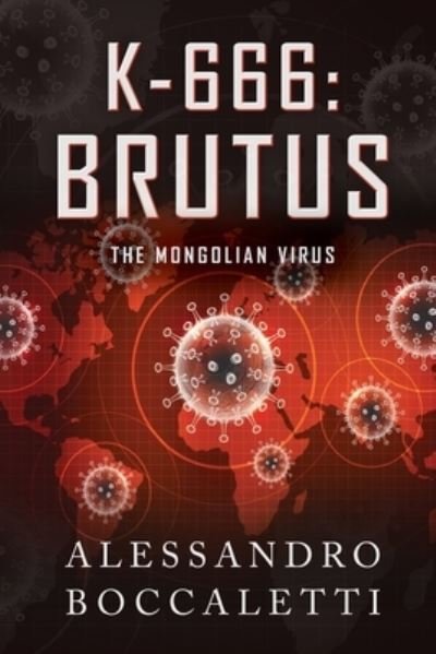 Cover for Alessandro Boccaletti · K-666: BRUTUS - The Mongolian Virus: War through biological weapons - Codex (Paperback Book) (2021)