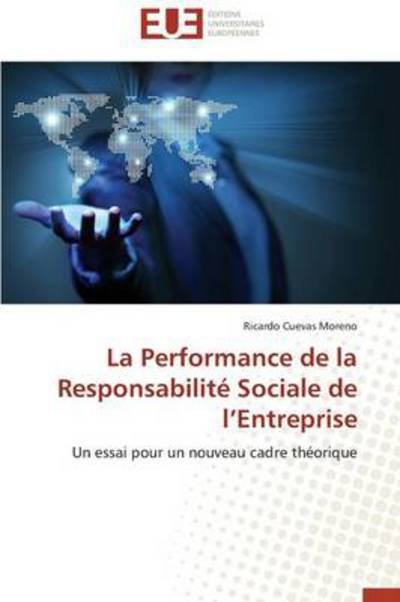 Cover for Ricardo Cuevas Moreno · La Performance De La Responsabilité Sociale De L'entreprise: Un Essai Pour Un Nouveau Cadre Théorique (Paperback Book) [French edition] (2018)