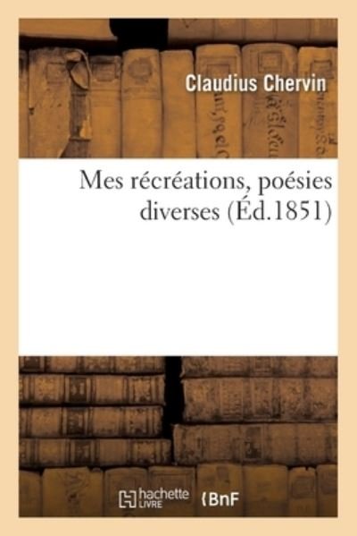Cover for Chervin-c · Mes récréations, poésies diverses (Paperback Book) (2017)