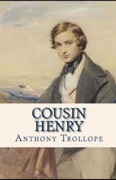 Cousin Henry Annotated - Anthony Trollope - 图书 -  - 9798564709453 - 2020年11月15日