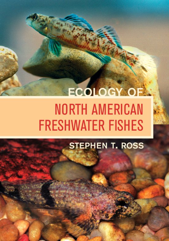 Cover for Ross, Stephen T., Ph. D. · Ecology of North American Freshwater Fishes (Hardcover Book) (2013)
