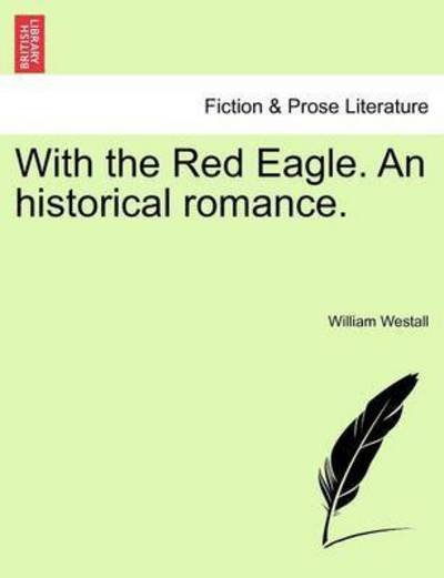Cover for William Westall · With the Red Eagle. an Historical Romance. (Paperback Book) (2011)