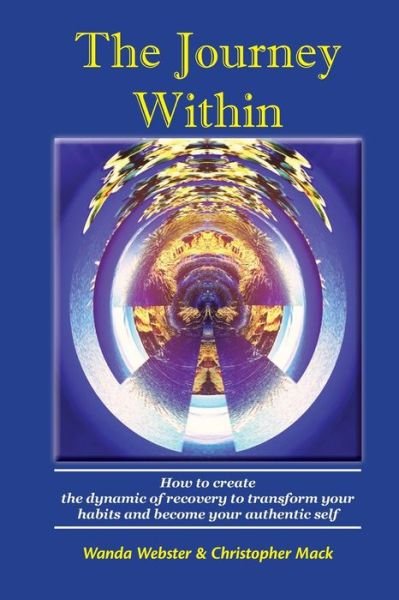 Cover for Wanda Webster · The Journey Within How to create the dynamic of recovery to transform your habits and become your authentic self (Paperback Book) (2019)