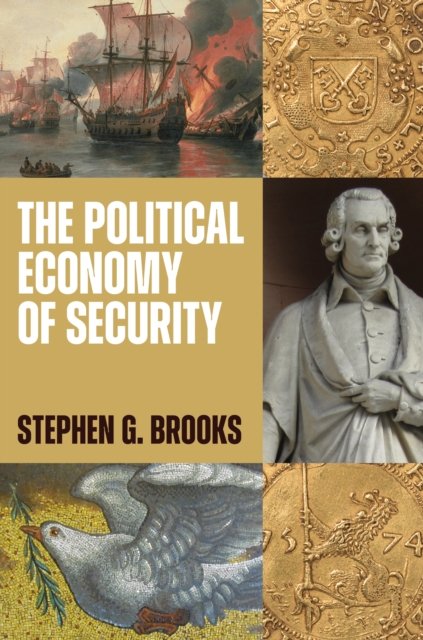Cover for Stephen G. Brooks · The Political Economy of Security - Princeton Studies in International History and Politics (Hardcover Book) (2026)
