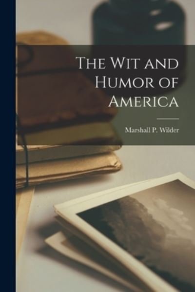 Cover for Marshall P (Marshall Pinckne Wilder · The Wit and Humor of America (Paperback Book) (2021)