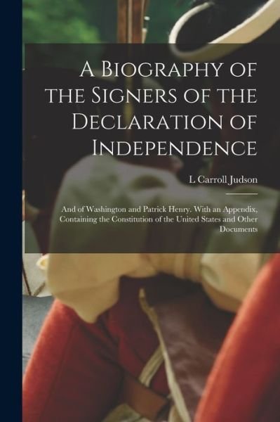 Cover for L. Carroll Judson · Biography of the Signers of the Declaration of Independence (Book) (2022)