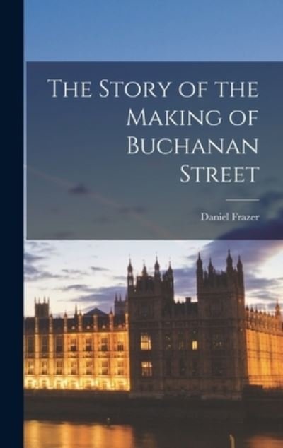 Cover for Daniel Frazer · Story of the Making of Buchanan Street (Book) (2022)