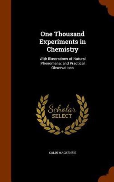 Cover for Colin MacKenzie · One Thousand Experiments in Chemistry (Hardcover Book) (2015)