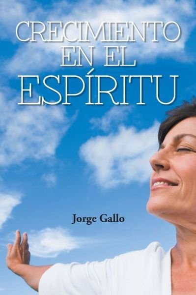 Cover for Jorge Gallo · Crecimiento en El Espíritu (Paperback Book) [Spanish edition] (2014)