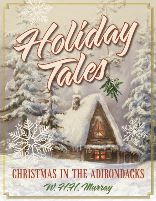 Cover for W. H.H. Murray · Holiday Tales: Christmas in the Adirondacks (Paperback Book) (2023)