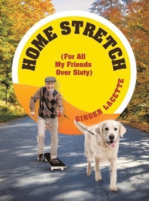 Cover for Ginger Lacette · Home Stretch : (for All My Friends over Sixty) (Book) (2024)