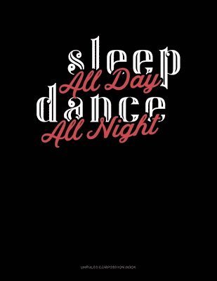 Cover for Greenyx Publishing · Sleep All Day Dance All Night (Paperback Book) (2019)