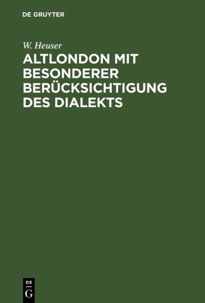 Cover for W Heuser · Altlondon Mit Besonderer Berucksichtigung Des Dialekts (Hardcover Book) [Reprint 2021 edition] (1915)