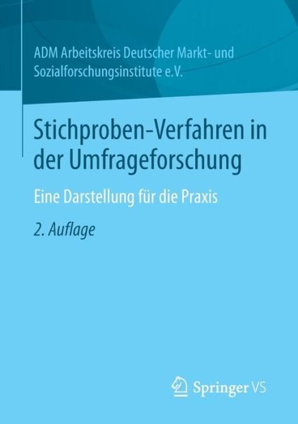 Cover for ADM Arbeitskreis Deutscher Markt- und Sozialforschungsinstitute e.V. · Stichproben-Verfahren in der Umfrageforschung: Eine Darstellung fur die Praxis (Paperback Book) [2., aktualisierte und erweiterte Aufl. 2014 edition] (2013)