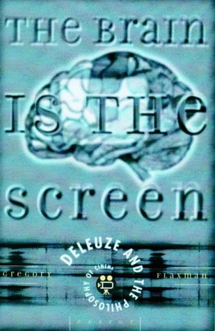 Cover for Gregory Flaxman · Brain Is The Screen: Deleuze and the Philosophy of Cinema (Hardcover Book) (2000)