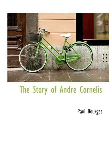 Cover for Paul Bourget · The Story of Andr Cornelis (Paperback Book) [Large type / large print edition] (2009)