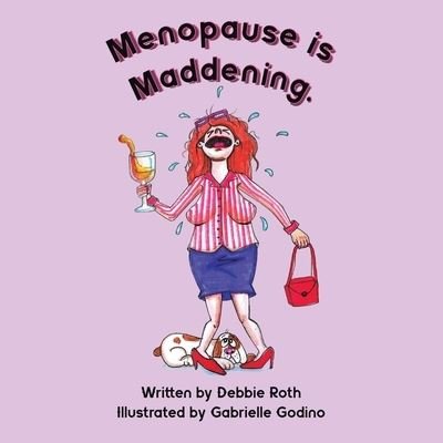 Debbie Roth · Menopause Is Maddening (Paperback Book) (2021)