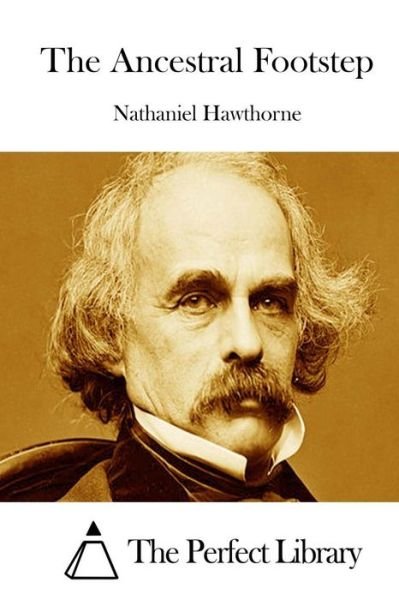 Cover for Nathaniel Hawthorne · The Ancestral Footstep (Paperback Book) (2015)