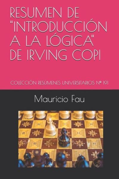 Cover for Mauricio Fau · Resumen de Introduccion a la Logica de Irving Copi (Paperback Book) (2018)