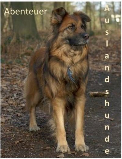 Cover for Daniela Tschepe · Abenteuer Auslandshunde (Paperback Book) (2016)