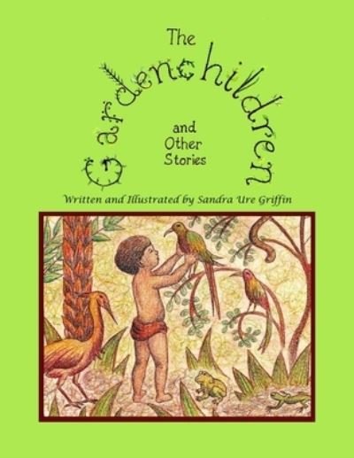 Cover for Sandra Ure Griffin · The Gardenchildren and Other Stories (Paperback Book) (2020)
