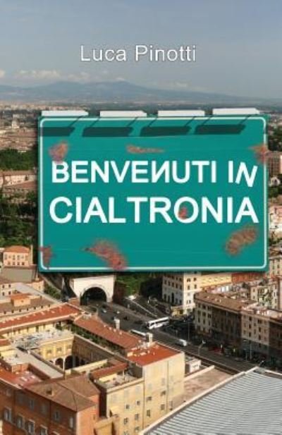 Cover for Luca Pinotti · Benvenuti in Cialtronia (Paperback Book) (2017)