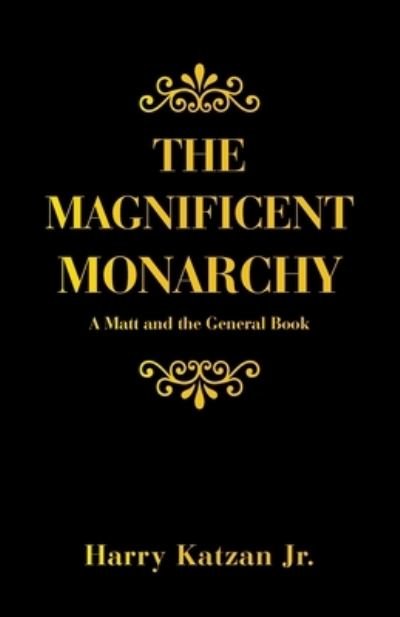 Cover for Harry Katzan Jr. · Magnificent Monarchy (Book) (2023)