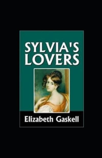 Cover for Elizabeth Cleghorn Gaskell · Sylvia's Lovers Illustrated (Paperback Book) (2021)
