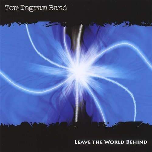 Leave the World Behind - Tom Ingram - 音乐 - TOM INGRAM - 0634479856464 - 2008年8月12日