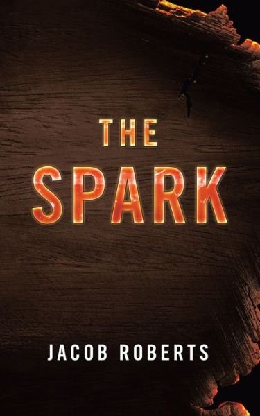 The Spark - Jacob Roberts - 图书 - iUniverse - 9781663213464 - 2020年11月13日