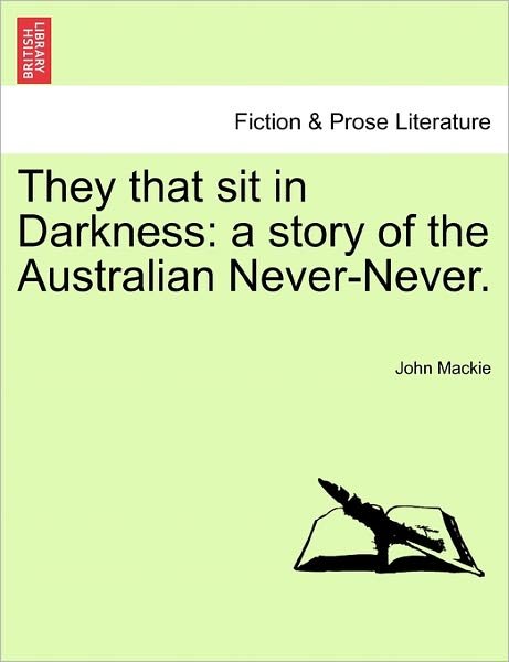 Cover for John Mackie · They That Sit in Darkness: a Story of the Australian Never-never. (Paperback Book) (2011)