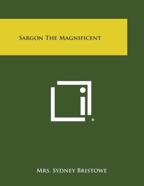 Cover for Mrs Sydney Bristowe · Sargon the Magnificent (Paperback Book) (2013)