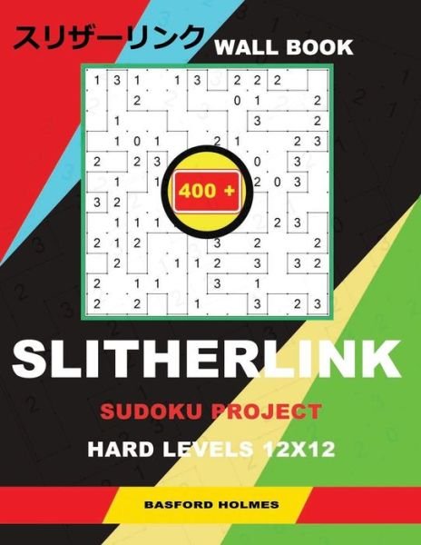 Cover for Basford Holmes · Wall Slitherlink 400 Sudoku Project. (Paperback Book) (2018)