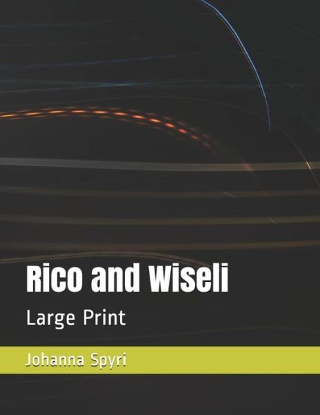Rico and Wiseli - Johanna Spyri - 图书 -  - 9798564732468 - 2020年11月16日