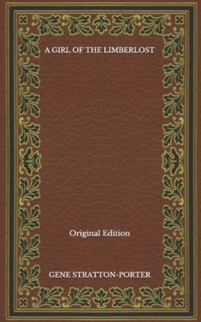 Cover for Gene Stratton Porter · A Girl of the Limberlost - Original Edition (Paperback Book) (2020)