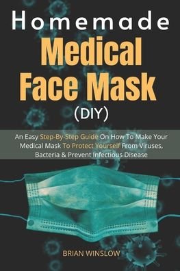 Cover for Brian Winslow · Homemade Medical Face Mask (DIY) (Paperback Book) (2020)